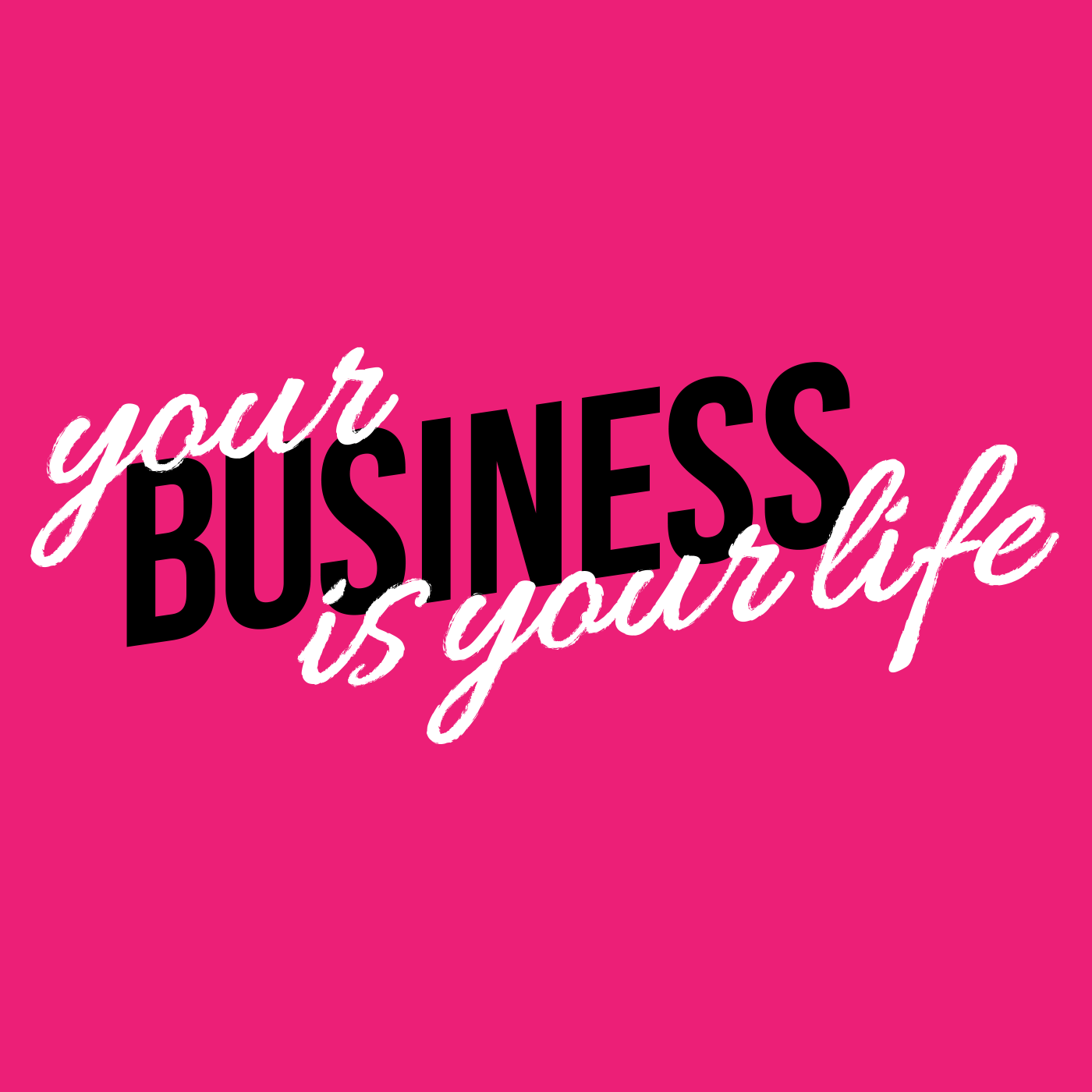 YourBusinessisYourLife (1)